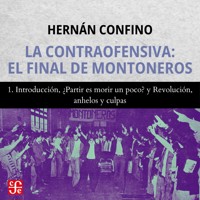 Introducción, ¿Partir es morir un poco? y Revolución, anhelos y culpas - La contraofensiva - El final de montoneros, Parte 1 - Hernán Confino - Hörbuch