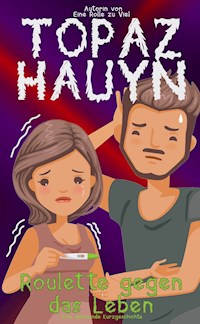 Roulette gegen das Leben - Topaz Hauyn - E-Book