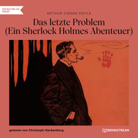 Das letzte Problem - Ein Sherlock Holmes Abenteuer (Ungekürzt) - Sir Arthur Conan Doyle - Hörbuch