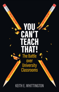 You Can't Teach That! - Keith E. Whittington - E-Book