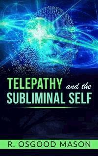 Telepathy and the Subliminal Self - R. Osgood Mason - E-Book