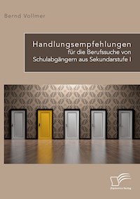 Handlungsempfehlungen für die Berufssuche von Schulabgängern aus Sekundarstufe I - Bernd Vollmer - E-Book