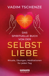 Das spirituelle Buch von der Selbstliebe - Vadim Tschenze - E-Book