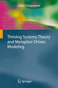 Thriving Systems Theory and Metaphor-Driven Modeling - Leslie J. Waguespack - E-Book