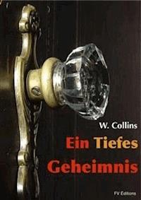 Ein tiefes Geheimnis - Wilkie Collins - E-Book