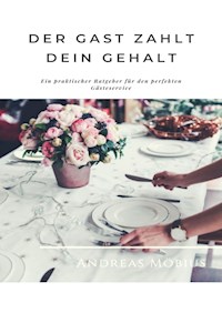 Der Gast zahlt dein Gehalt - Andreas Möbius - E-Book