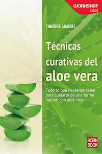 Técnicas curativas del aloe vera - Timothée Lambert - E-Book