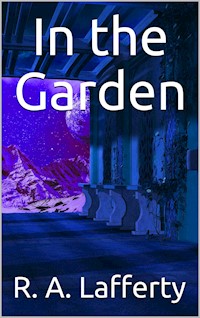 In the Garden - R. A. Lafferty - E-Book