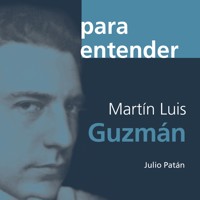 Martín Luis Guzmán - Julio Patán - Hörbuch