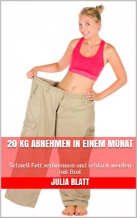 20 kg abnehmen in einem Monat - Julia Blatt - E-Book