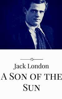 A Son of the Sun - Jack  London - E-Book