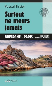 Surtout ne meurs jamais - Pascal Tissier - E-Book