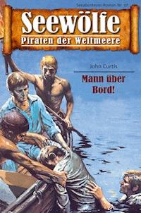 Seewölfe - Piraten der Weltmeere 37 - John Curtis - E-Book