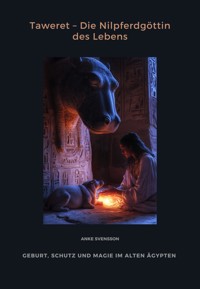 Taweret – Die Nilpferdgöttin des Lebens - Anke Svensson - E-Book