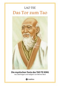Lao Tse: Das Tor zum Tao - Die mystischen Texte des Tao te King mit Reisebildern des Autors aus fast 20 Jahren Reisen im alten China - Werner Beck - E-Book