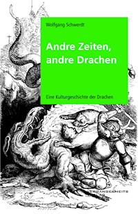Andre Zeiten, andre Drachen - Wolfgang Schwerdt - E-Book