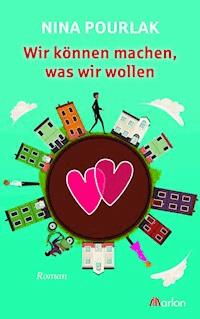 Wir können machen, was wir wollen - Nina Pourlak - E-Book