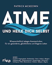 Atme und heile dich selbst - Patrick McKeown - E-Book