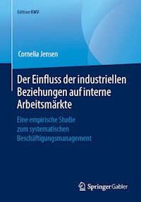 Der Einfluss der industriellen Beziehungen auf interne Arbeitsmärkte - Cornelia Jensen - E-Book