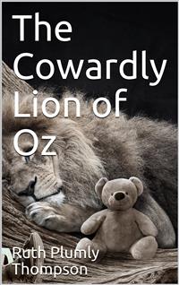 The Cowardly Lion of Oz - Ruth Plumly Thompson - E-Book