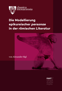 Die Modellierung epikureischer personae in der römischen Literatur - Alexander Sigl - E-Book