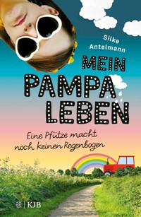 Mein Pampaleben – Eine Pfütze macht noch keinen Regenbogen - Silke Antelmann - E-Book