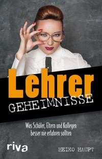 Lehrer-Geheimnisse - Heiko Haupt - E-Book