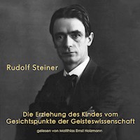 Die Erziehung des Kindes vom Gesichtspunkte der Geisteswissenschaft - Rudolf Steiner - Hörbuch