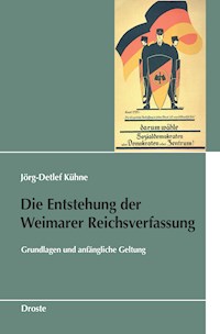 Die Entstehung der Weimarer Reichsverfassung - Jörg-Detlef Kühne - E-Book
