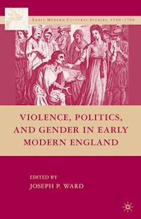 Violence, Politics, and Gender in Early Modern England -  - E-Book