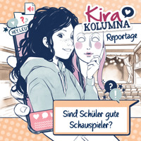 Kira Kolumna, Kira Kolumna Reportage, Sind Schüler gute Schauspieler? - Christiane Blatz - Hörbuch