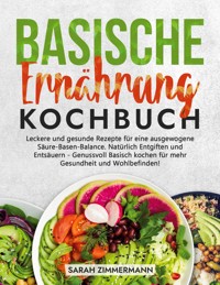 Basische Ernährung Kochbuch - Sarah Zimmermann - E-Book
