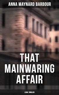 That Mainwaring Affair (Legal Thriller) - Anna Maynard Barbour - E-Book
