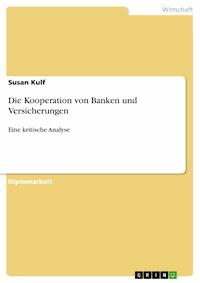Die Kooperation von Banken und Versicherungen - Susan Kulf - E-Book