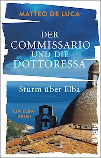 Der Commissario und die Dottoressa – Sturm über Elba - Matteo De Luca - E-Book