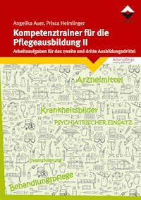 Kompetenztrainer für die Pflegeausbildung II - Angelika Auer - E-Book