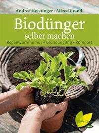 Biodünger selber machen - Andrea Heistinger - E-Book