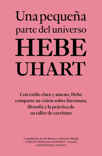 Una pequeña parte del universo - Hebe Uhart - E-Book