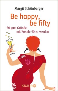 Be happy, be fifty - Margit Schönberger - E-Book