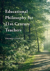 Educational Philosophy for 21st Century Teachers - Thomas Stehlik - E-Book