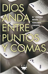 Dios anda entre puntos y comas - Fernando Cordero Morales - E-Book