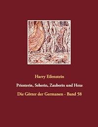 Priesterin, Seherin, Zauberin und Hexe - Harry Eilenstein - E-Book