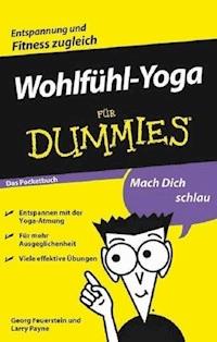 Wohlfühl-Yoga für Dummies Das Pocketbuch - Georg Feuerstein - E-Book