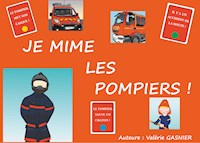 JE MIME LES POMPIERS ! - Valérie Gasnier - E-Book