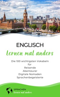 Englisch lernen mal anders - Die 100 wichtigsten Vokabeln - Sprachen lernen mal anders - E-Book