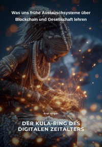 Der Kula-Ring des digitalen Zeitalters - Erol Unger - E-Book