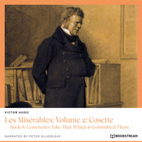 Les Misérables: Volume 2: Cosette - Book 8: Cemeteries Take That Which is Committed Them (Unabridged) - Victor Hugo - Hörbuch