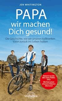 Papa wir machen Dich gesund! - Jen Whitington - E-Book