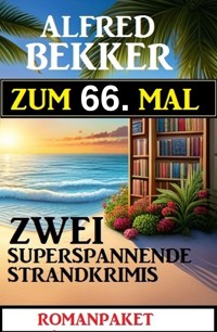Zum 66. Mal zwei superspannende Strandkrimis - Alfred Bekker - kostenlos E-Book