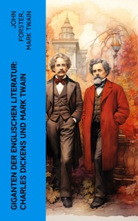 Giganten der englischen Literatur: Charles Dickens und Mark Twain - John Forster - E-Book